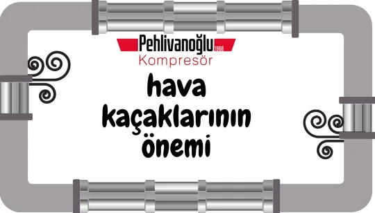 Basınçlı Hava Hattınızdaki Kaçaklar Fark Etmeden Nasıl Para Yakıyor?