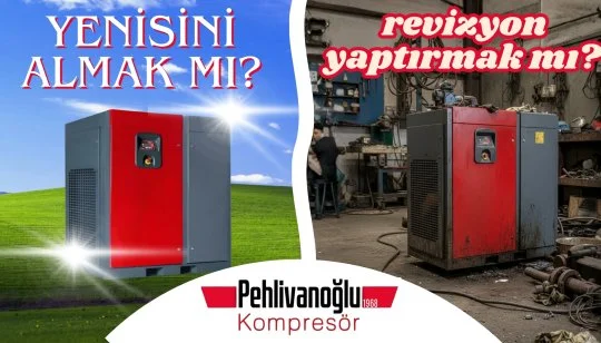 Yeni Kompresör Almak vs Mevcut Kompresöre Revizyon: Doğru Karar Nasıl Verilir ?
